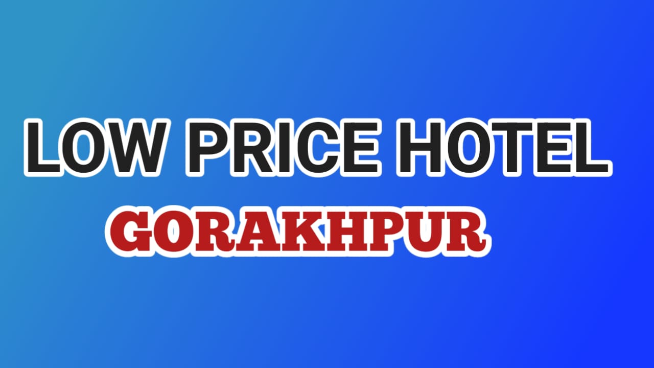 Best Gorakhpur Hotel low price 2025